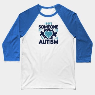 I love someone with autism Baseball T-Shirt